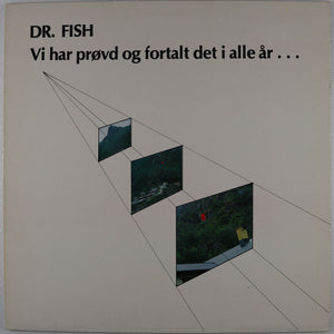 DR. FISH - Vi har provd og fortalt det i alle ar