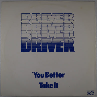 DRIVER - You better take it