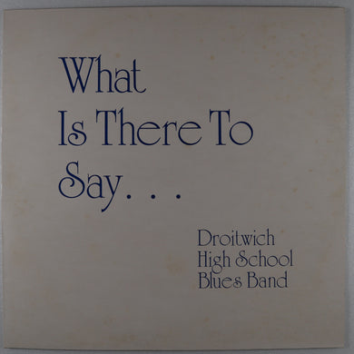 DROITWICH HIGH SCHOOL BLUES BAND - What is there to say