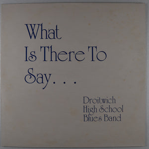 DROITWICH HIGH SCHOOL BLUES BAND - What is there to say