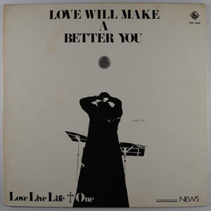 LOVE LIVE LIFE + ONE - Love will make a better you