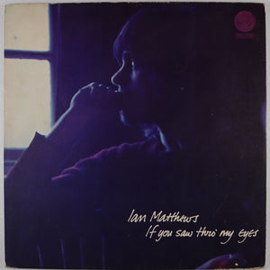 ian MATTHEWS - If you saw thro’ my eyes