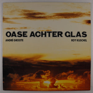 GROOTE andre/ROY KUSCHEL - Oase achter glas